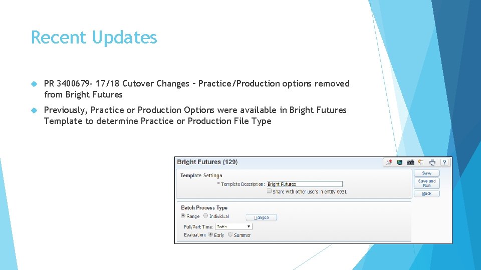 Recent Updates PR 3400679 - 17/18 Cutover Changes – Practice/Production options removed from Bright