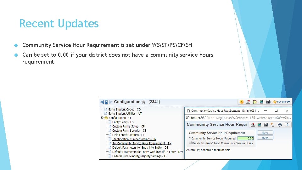 Recent Updates Community Service Hour Requirement is set under WSSTPSCFSH Can be set to