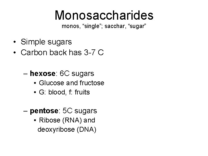 Monosaccharides monos, “single”; sacchar, “sugar” • Simple sugars • Carbon back has 3 -7