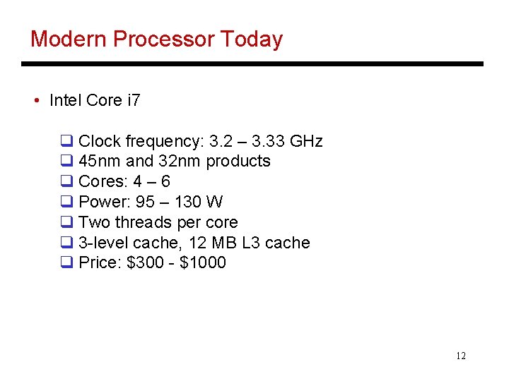 Modern Processor Today • Intel Core i 7 q Clock frequency: 3. 2 –
