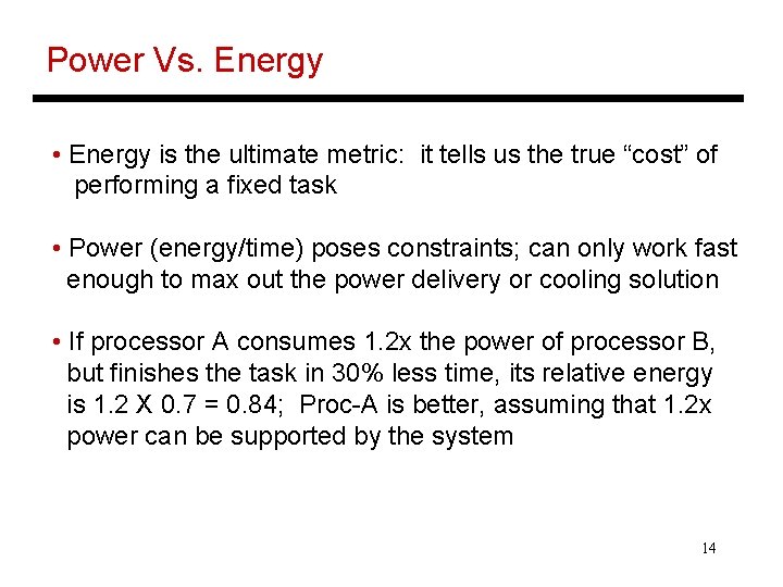 Power Vs. Energy • Energy is the ultimate metric: it tells us the true