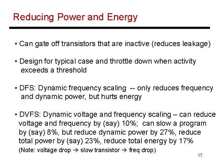 Reducing Power and Energy • Can gate off transistors that are inactive (reduces leakage)