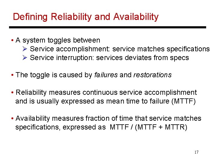 Defining Reliability and Availability • A system toggles between Ø Service accomplishment: service matches