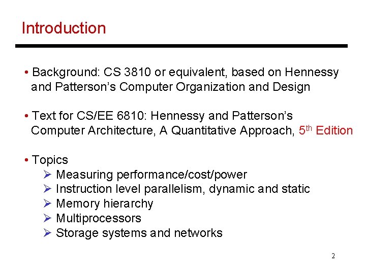 Introduction • Background: CS 3810 or equivalent, based on Hennessy and Patterson’s Computer Organization