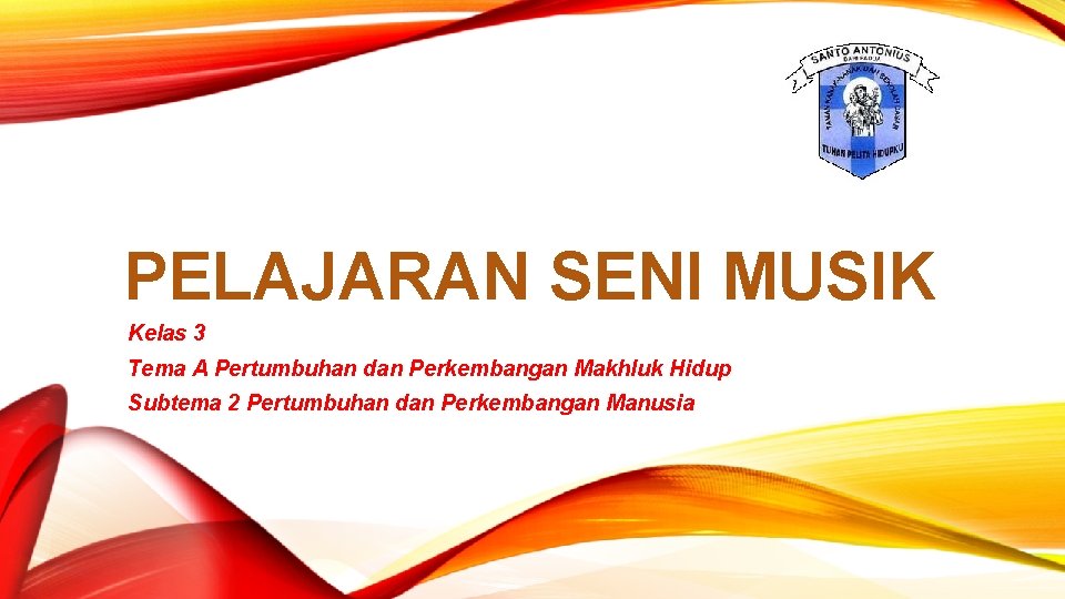 PELAJARAN SENI MUSIK Kelas 3 Tema A Pertumbuhan dan Perkembangan Makhluk Hidup Subtema 2