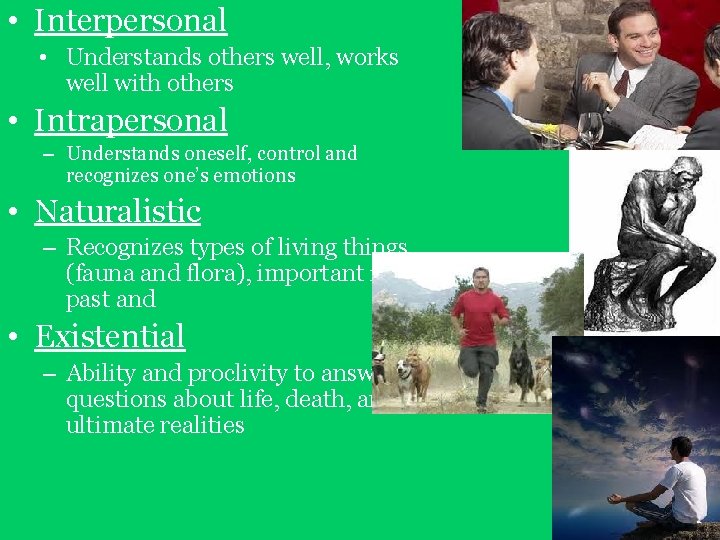 • Interpersonal • Understands others well, works well with others • Intrapersonal – • Interpersonal • Understands others well, works well with others • Intrapersonal –
