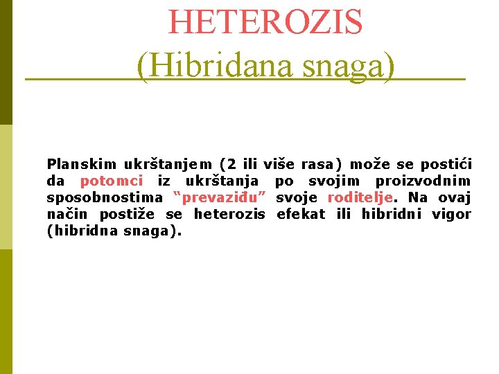 HETEROZIS (Hibridana snaga) Planskim ukrštanjem (2 ili više rasa) može se postići da potomci