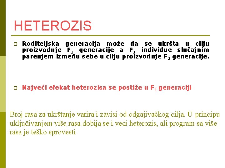 HETEROZIS p Roditeljska generacija može da se ukršta u cilju proizvodnje F 1 generacije