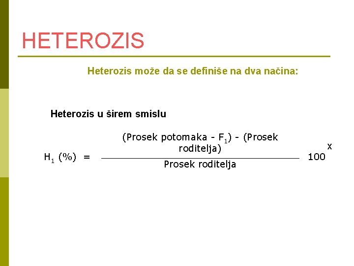 HETEROZIS Heterozis može da se definiše na dva načina: Heterozis u širem smislu H