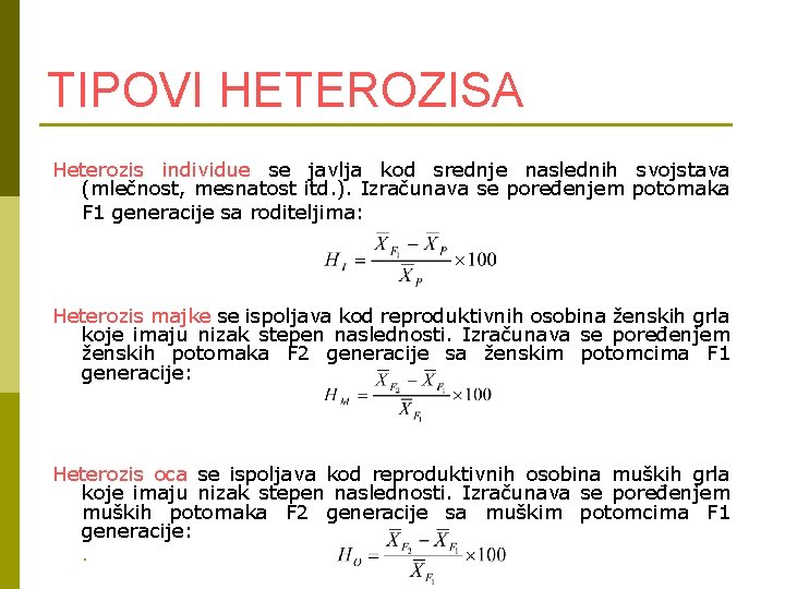 TIPOVI HETEROZISA Heterozis individue se javlja kod srednje naslednih svojstava (mlečnost, mesnatost itd. ).
