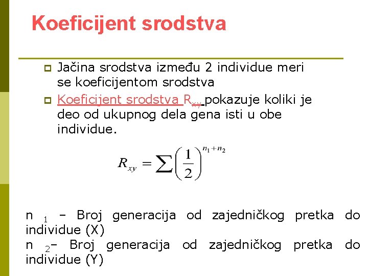 Koeficijent srodstva p p Jačina srodstva između 2 individue meri se koeficijentom srodstva Koeficijent