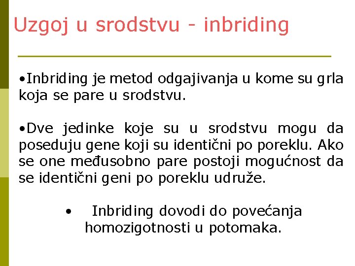 Uzgoj u srodstvu - inbriding • Inbriding je metod odgajivanja u kome su grla