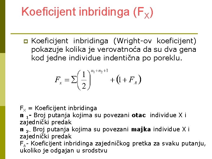 Koeficijent inbridinga (FX) p Koeficijent inbridinga (Wright-ov koeficijent) pokazuje kolika je verovatnoća da su