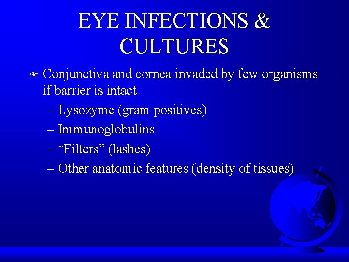 EYE INFECTIONS & CULTURES F Conjunctiva and cornea invaded by few organisms if barrier