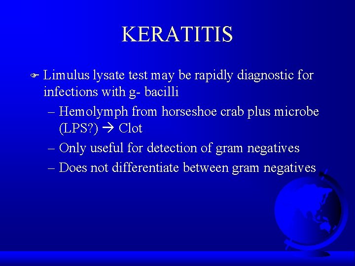 KERATITIS F Limulus lysate test may be rapidly diagnostic for infections with g- bacilli