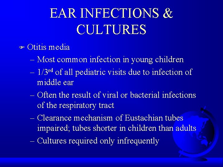 EAR INFECTIONS & CULTURES F Otitis media – Most common infection in young children