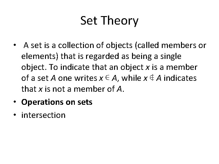 Set Theory • A set is a collection of objects (called members or elements)