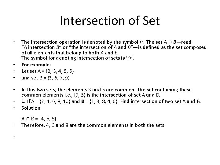 Intersection of Set • • The intersection operation is denoted by the symbol ∩.