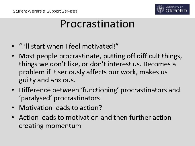 Student Welfare & Support Services Procrastination • “I’ll start when I feel motivated!” •