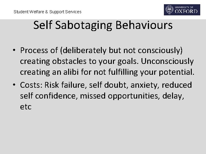 Student Welfare & Support Services Self Sabotaging Behaviours • Process of (deliberately but not