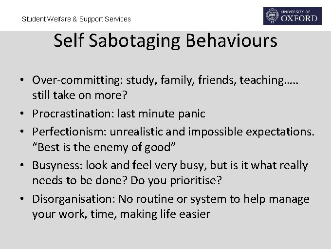 Student Welfare & Support Services Self Sabotaging Behaviours • Over-committing: study, family, friends, teaching….