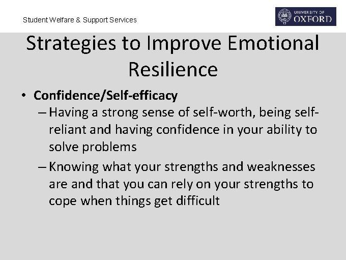 Student Welfare & Support Services Strategies to Improve Emotional Resilience • Confidence/Self-efficacy – Having