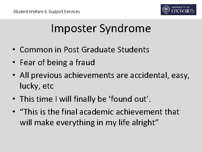 Student Welfare & Support Services Imposter Syndrome • Common in Post Graduate Students •