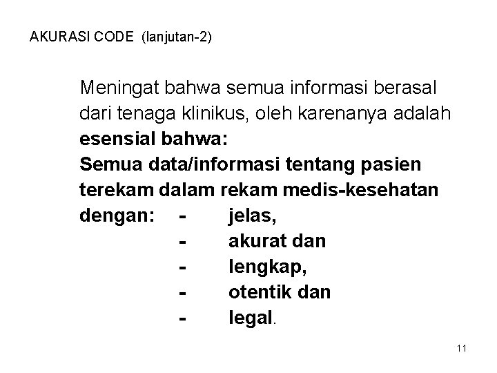 AKURASI CODE (lanjutan-2) Meningat bahwa semua informasi berasal dari tenaga klinikus, oleh karenanya adalah