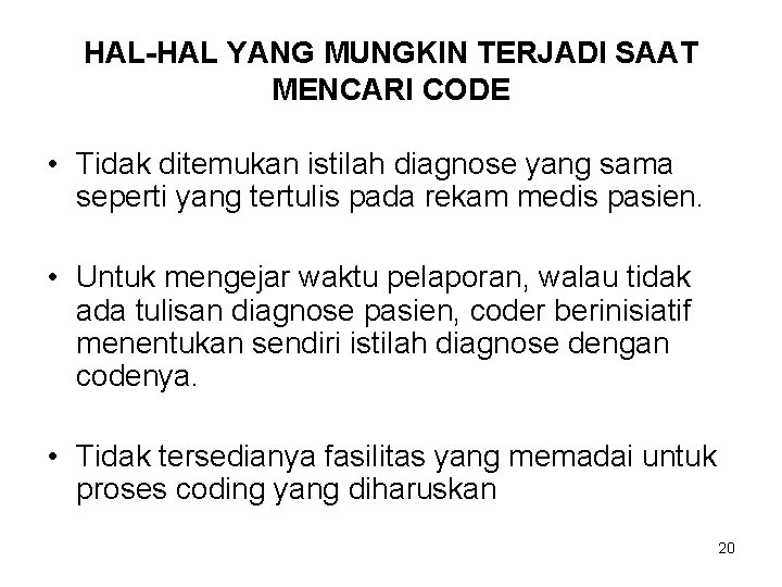 HAL-HAL YANG MUNGKIN TERJADI SAAT MENCARI CODE • Tidak ditemukan istilah diagnose yang sama