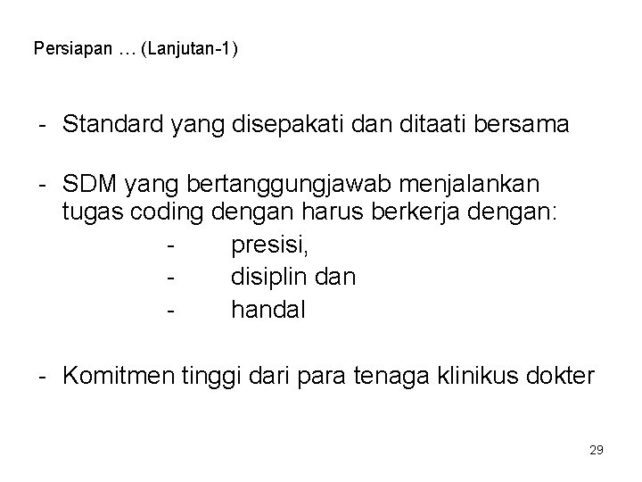 Persiapan … (Lanjutan-1) - Standard yang disepakati dan ditaati bersama - SDM yang bertanggungjawab