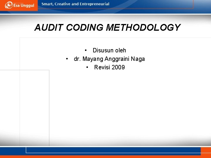 AUDIT CODING METHODOLOGY • Disusun oleh • dr. Mayang Anggraini Naga • Revisi 2009