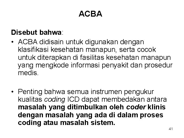 ACBA Disebut bahwa: • ACBA didisain untuk digunakan dengan klasifikasi kesehatan manapun, serta cocok