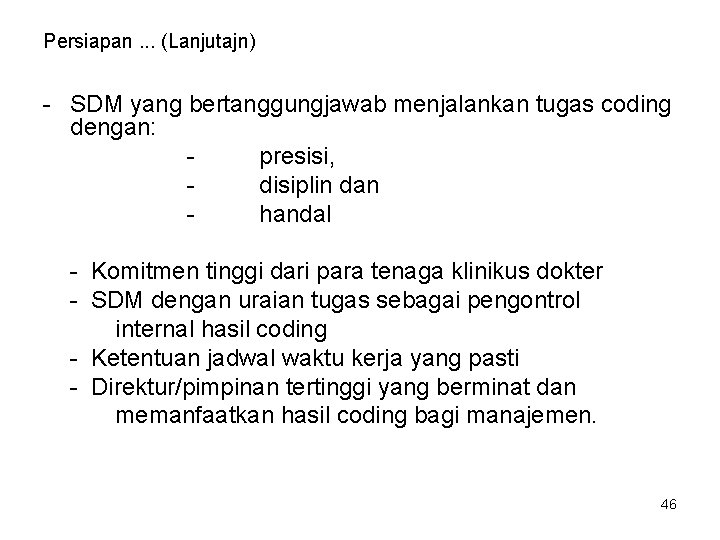 Persiapan. . . (Lanjutajn) - SDM yang bertanggungjawab menjalankan tugas coding dengan: presisi, disiplin