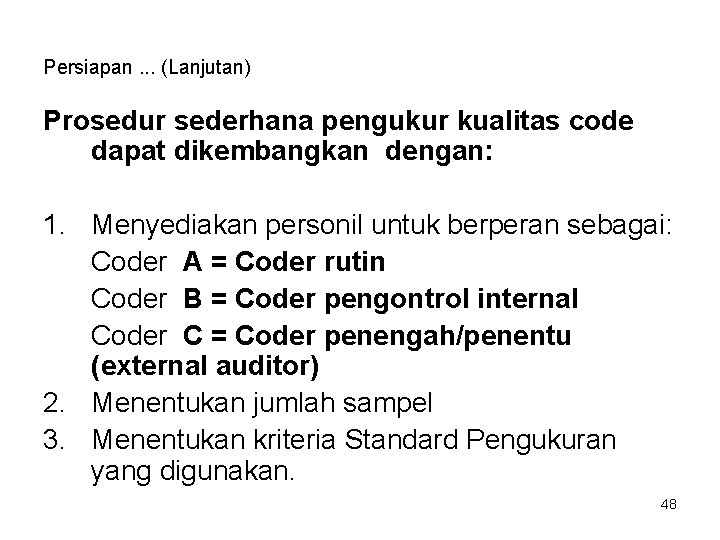 Persiapan. . . (Lanjutan) Prosedur sederhana pengukur kualitas code dapat dikembangkan dengan: 1. Menyediakan