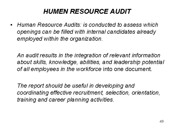HUMEN RESOURCE AUDIT • Human Resource Audits: is conducted to assess which openings can