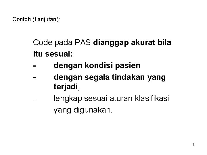 Contoh (Lanjutan): Code pada PAS dianggap akurat bila itu sesuai: dengan kondisi pasien dengan