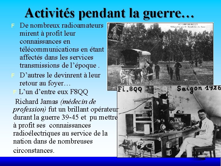 Activités pendant la guerre… De nombreux radioamateurs mirent à profit leur connaissances en télécommunications