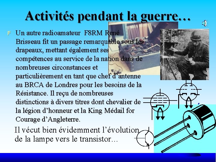 Activités pendant la guerre… F Un autre radioamateur F 8 RM René Brisseau fit