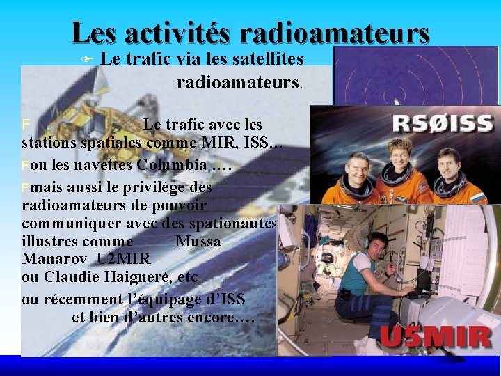 Les activités radioamateurs F Le trafic via les satellites radioamateurs. Le trafic avec les