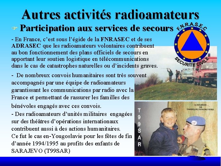 Autres activités radioamateurs F Participation aux services de secours - En France, c’est sous