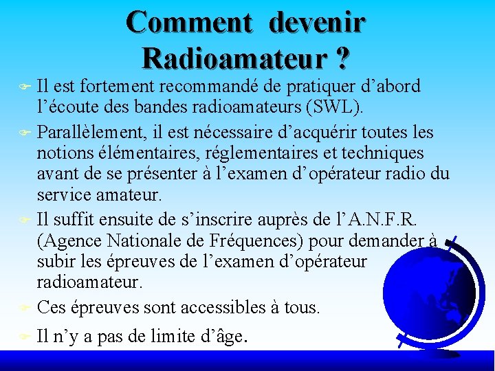 Comment devenir Radioamateur ? Il est fortement recommandé de pratiquer d’abord l’écoute des bandes