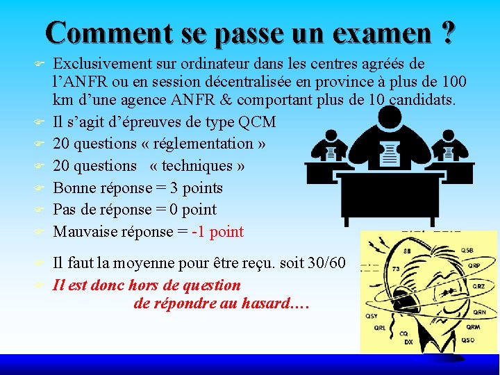 Comment se passe un examen ? F F F F F Exclusivement sur ordinateur