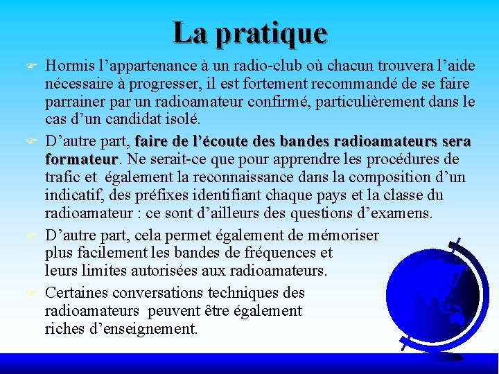 La pratique F F Hormis l’appartenance à un radio-club où chacun trouvera l’aide nécessaire