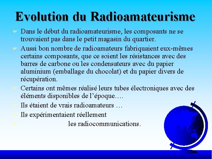 Evolution du Radioamateurisme F F F Dans le début du radioamateurisme, les composants ne