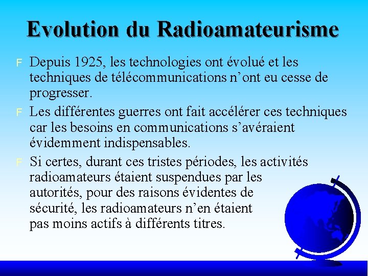 Evolution du Radioamateurisme F F F Depuis 1925, les technologies ont évolué et les