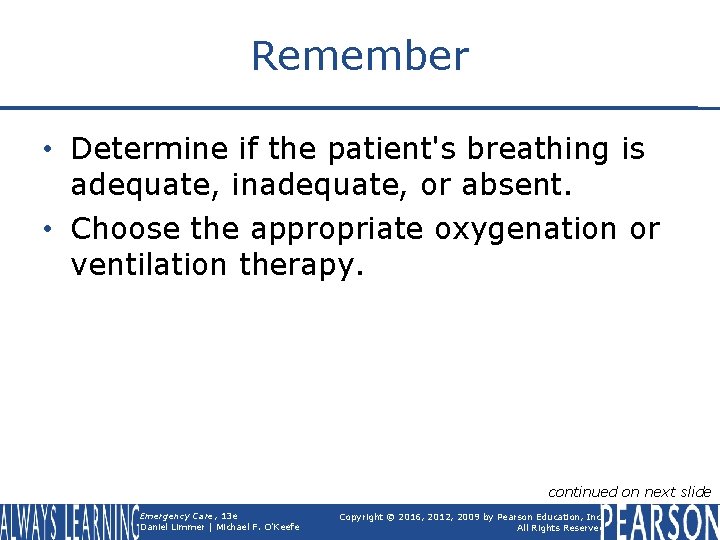Remember • Determine if the patient's breathing is adequate, inadequate, or absent. • Choose