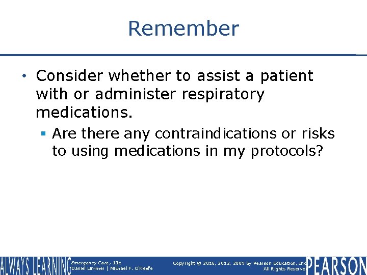 Remember • Consider whether to assist a patient with or administer respiratory medications. §