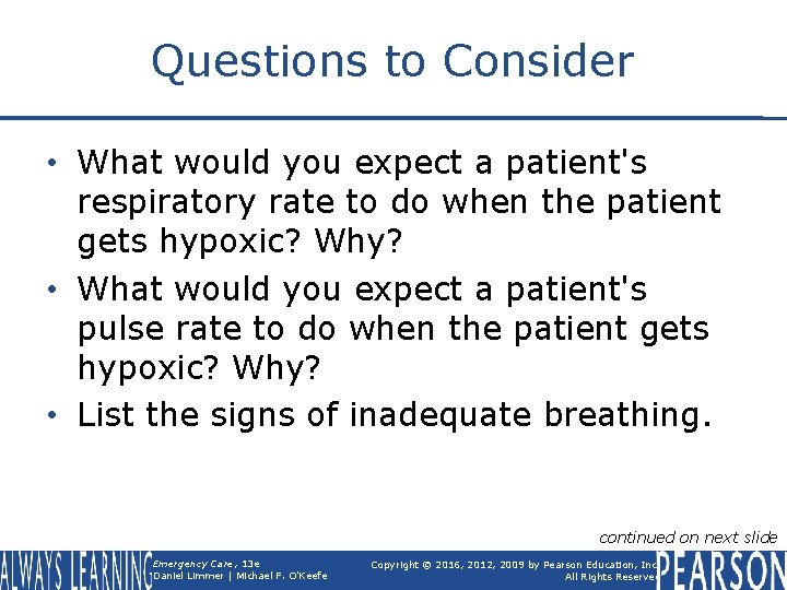 Questions to Consider • What would you expect a patient's respiratory rate to do