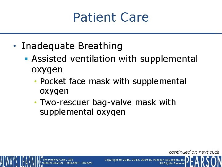 Patient Care • Inadequate Breathing § Assisted ventilation with supplemental oxygen • Pocket face
