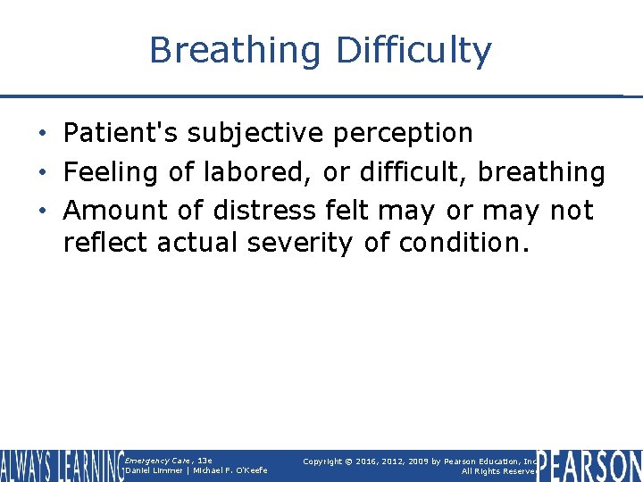 Breathing Difficulty • Patient's subjective perception • Feeling of labored, or difficult, breathing •